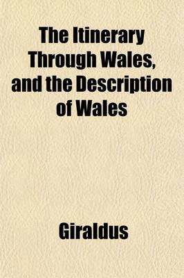 Book cover for The Itinerary Through Wales, and the Description of Wales