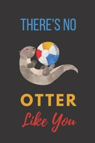 Cover of There's No Otter Like You