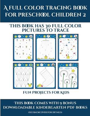 Book cover for Fun Projects for Kids (A full color tracing book for preschool children 2)