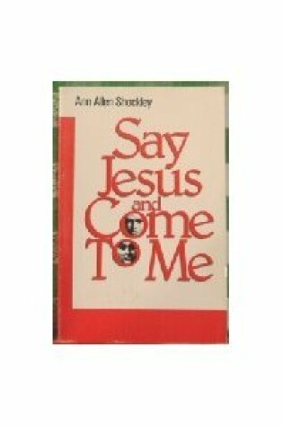 Cover of Say Jesus' Come to Me