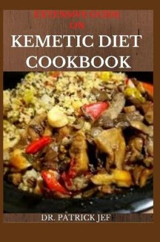 Cover of Extensive Guide on Kemetic Diet Cookbook