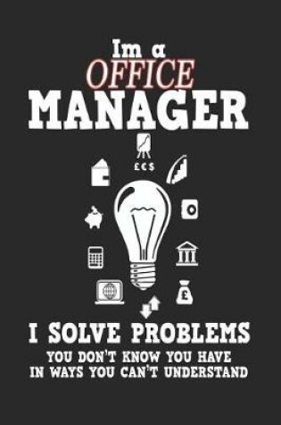 Cover of I'm a Office Manager I Solve Problems