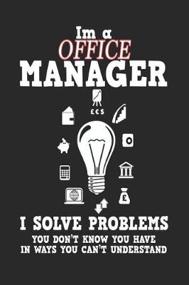 Book cover for I'm a Office Manager I Solve Problems