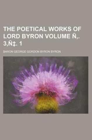Cover of The Poetical Works of Lord Byron Volume N . 3, N . 1