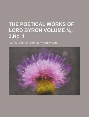 Book cover for The Poetical Works of Lord Byron Volume N . 3, N . 1