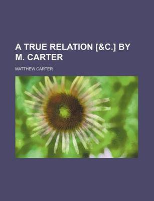 Book cover for A True Relation [&C.] by M. Carter