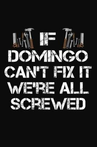 Cover of If Domingo Can't Fix It We're All Screwed