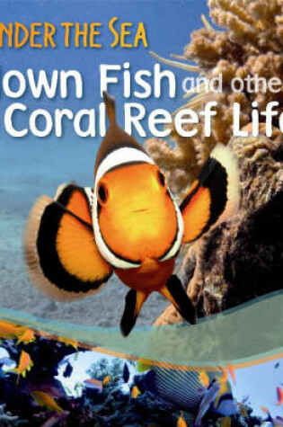 Cover of Clown Fish and Other Coral Reef Life