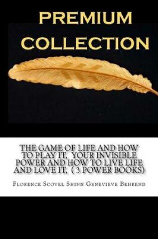 Cover of The Game of Life and How to Play It, Your Invisible Power and How to Live Life and Love It, ( 3 Power Books)