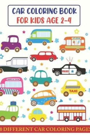 Cover of Car Coloring Book For Kids Age 2-4