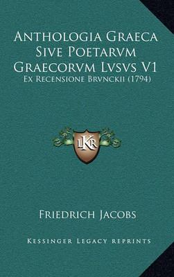 Book cover for Anthologia Graeca Sive Poetarvm Graecorvm Lvsvs V1