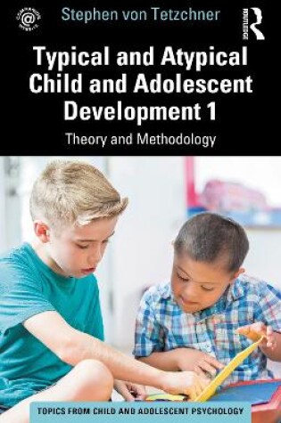 Cover of Typical and Atypical Child and Adolescent Development 1 Theory and Methodology