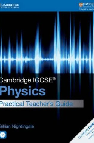 Cover of Cambridge IGCSE (R) Physics Practical Teacher's Guide with CD-ROM