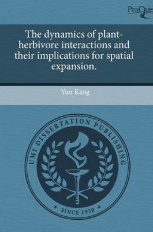 Cover of The Dynamics of Plant-Herbivore Interactions and Their Implications for Spatial Expansion