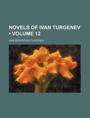 Book cover for Novels of Ivan Turgenev (Volume 12)