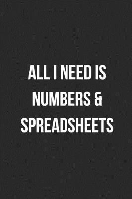 Book cover for All I Need Is Numbers & Spreadsheets