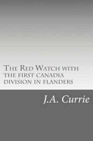 Cover of The Red Watch with the first canadia division in flanders