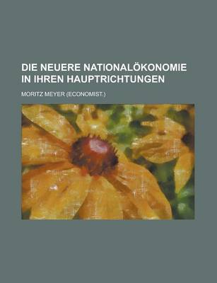 Book cover for Die Neuere Nationalokonomie in Ihren Hauptrichtungen