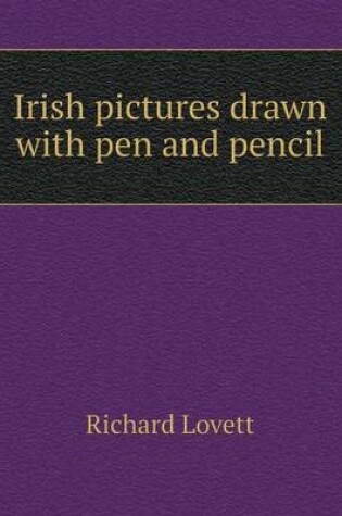 Cover of Irish pictures drawn with pen and pencil