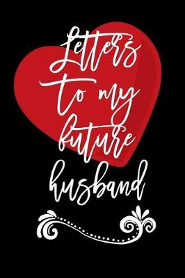 Book cover for Letters to My Future Husband