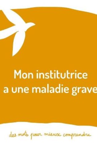 Cover of Mon institutrice a une maladie grave