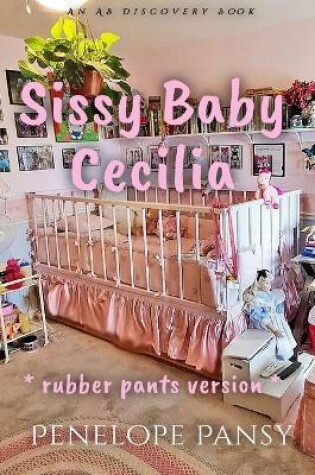 Cover of Sissy Baby Cecilia - Rubber Pants Version