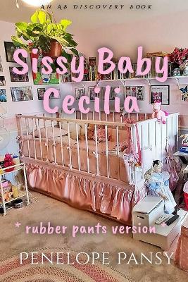 Book cover for Sissy Baby Cecilia - Rubber Pants Version