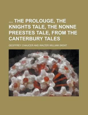 Book cover for The Prolouge, the Knights Tale, the Nonne Preestes Tale, from the Canterbury Tales