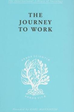 Cover of Journey to Work, The: Its Significance for Industrial and Community Life