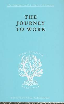 Cover of Journey to Work, The: Its Significance for Industrial and Community Life