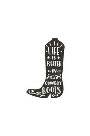 Cover of Life Is Better in Cowboy Boots