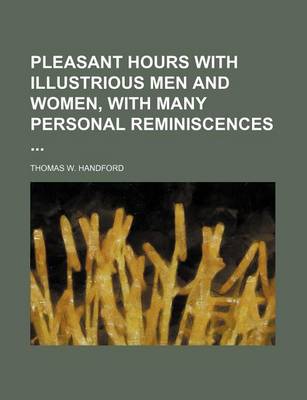 Book cover for Pleasant Hours with Illustrious Men and Women, with Many Personal Reminiscences