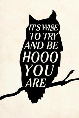 Book cover for It's Wise To Try And Be Hooo You Are