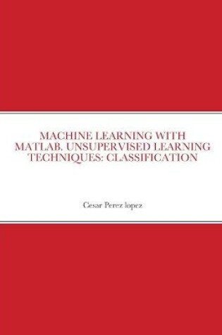 Cover of Machine Learning with Matlab. Unsupervised Learning Techniques