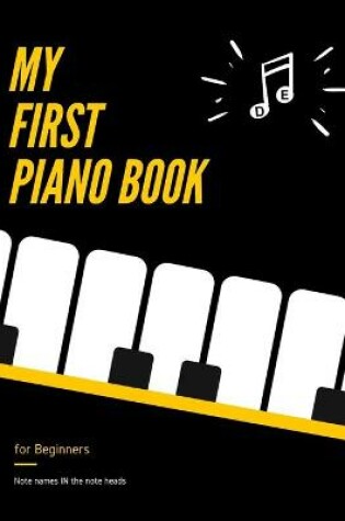 Cover of My First PIANO Book for Beginners - Note Names IN the Note Heads