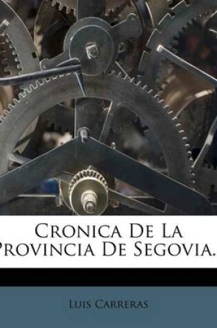 Cover of Cronica De La Provincia De Segovia...