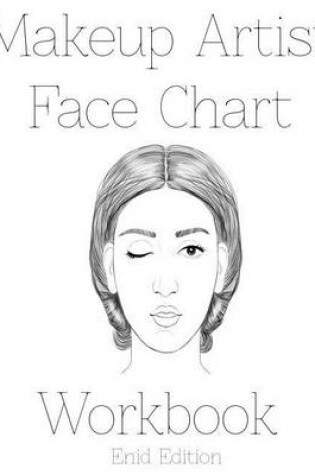 Cover of Makeup Artist Face Chart Workbook Enid Edition