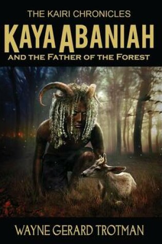 Cover of Kaya Abaniah and the Father of the Forest