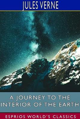 Book cover for A Journey to the Interior of the Earth (Esprios Classics)