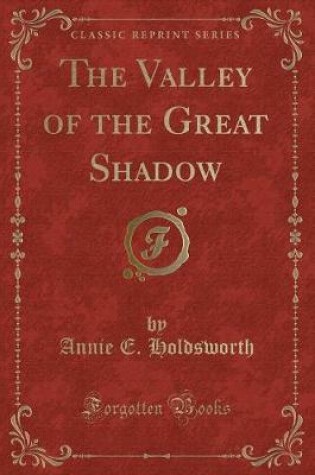 Cover of The Valley of the Great Shadow (Classic Reprint)