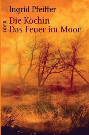 Cover of Die Köchin oder Das Feuer im Moor