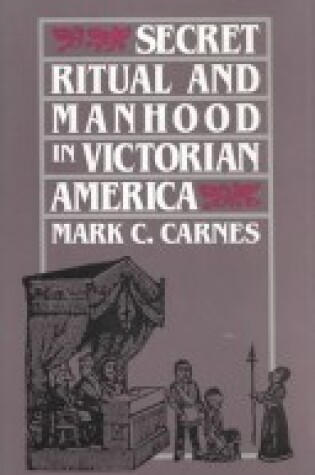 Cover of Secret Ritual and Manhood in Victorian America