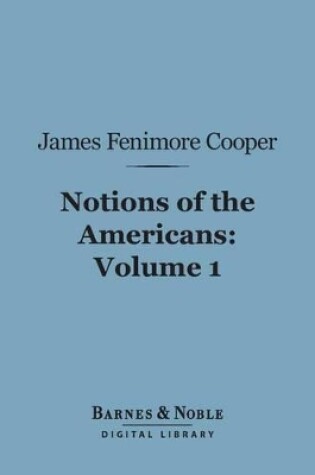 Cover of Notions of the Americans, Volume 1 (Barnes & Noble Digital Library)