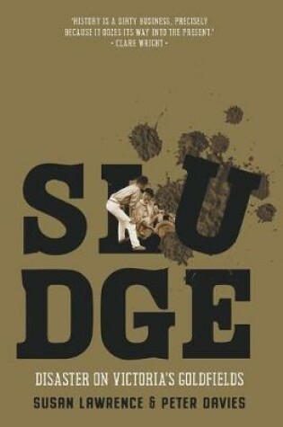 Cover of Sludge: Disaster on Victoria's Goldfields