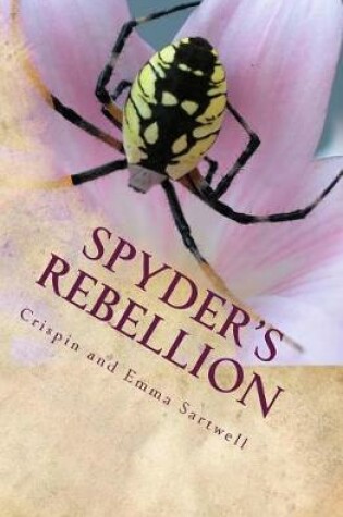 Cover of Spyder's Rebellion, or How to Overthrow Your School