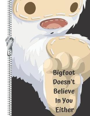 Book cover for Bigfoot Doesn't Believe in You Either