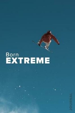 Cover of Born Extreme - Snowboarding Journal