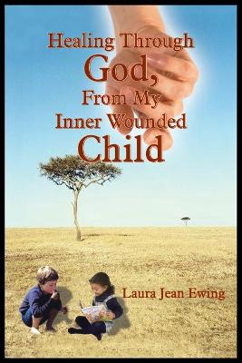 Cover of Healing Through God, From My Inner Wounded Child