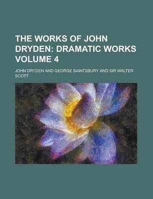 Book cover for The Works of John Dryden Volume 4