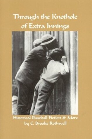 Cover of Through the Knothole of Extra Innings